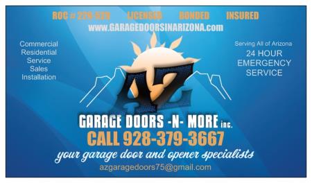 Licensed Bonded Insured Since 2007 Serving all of Yavapai County Arizona . Specializing in residential and commercial repair and installation. AZ Garage Doors-N-More Inc. Prescott Valley (928)379-3667